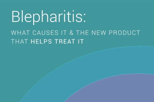 Blepharitis: What Causes It & The New Product That Helps Treat It