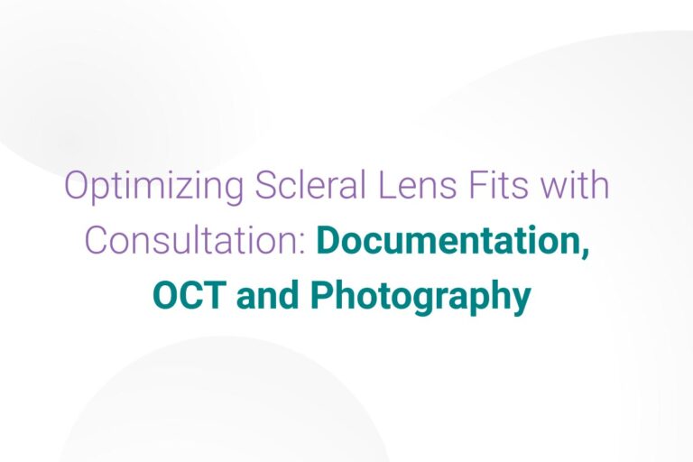 Optimizing Scleral Lens Fits with Consultation Documentation OCT and Photography